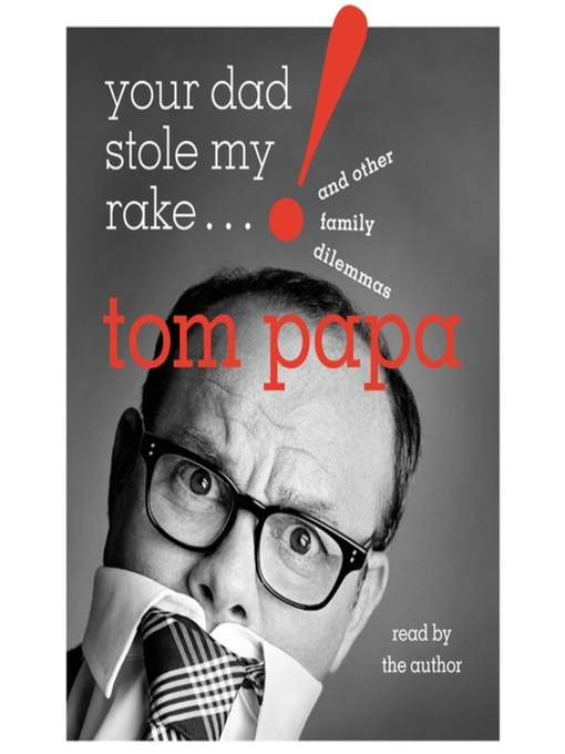 Title details for Your Dad Stole My Rake by Tom Papa - Wait list